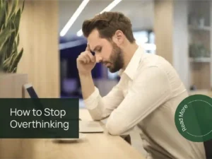 How to stop overthinking and calm racing thoughts